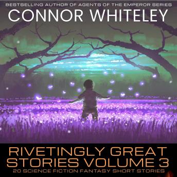 Rivetingly Great Stories Volume 3: 20 Science Fiction Fantasy Short Stories