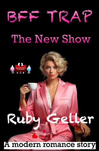 BFF Trap - The New Show: A modern romance story