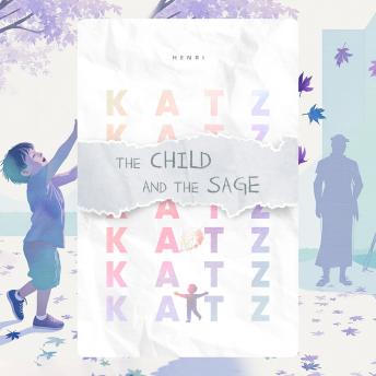 The Child and the Sage: A dialogue on life