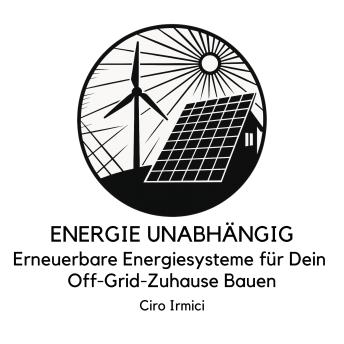 [German] - ENERGIE UNABHÄNGIG: Erneuerbare Energiesysteme für Dein Off-Grid-Zuhause Bauen