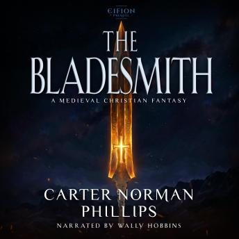 The Bladesmith: A Medieval Christian Fantasy