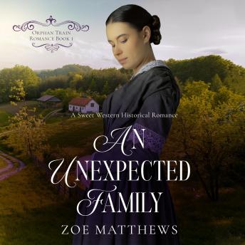 An Unexpected Family: A Sweet Historical Western Romance