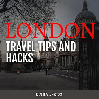 London Travel Tips and Hacks