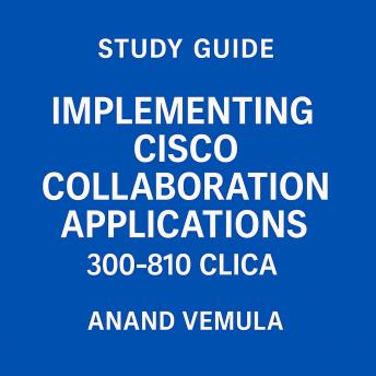Study Guide Implementing Cisco Collaboration Applications 300-810 CLICA Cover
