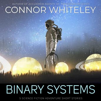 Binary Systems: 5 Science Fiction Adventure Short Stories