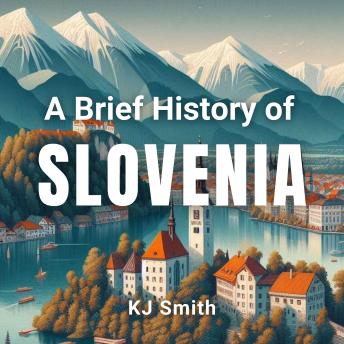 A Brief History of Slovenia
