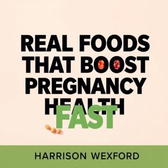 Real Foods that Boost Pregnancy Health Fast: 'Unlock the secrets to a healthy pregnancy! Dive into dynamic audio lessons on power foods you need!'