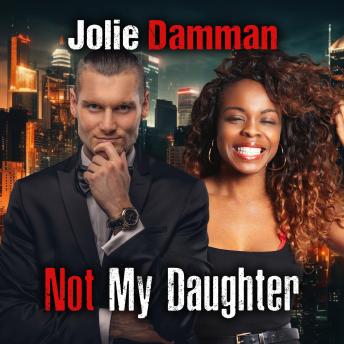 Not My Daughter: BWWM Secret Baby Romance
