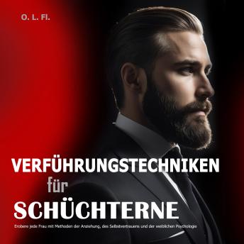 [German] - Verführungstechniken für Schüchterne: Erobere jede Frau mit Methoden der Anziehung, des Selbstvertrauens und der weiblichen Psychologie