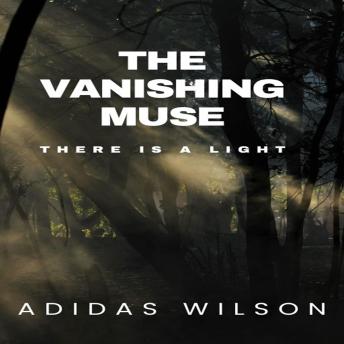 The Vanishing Muse: There Is A Light
