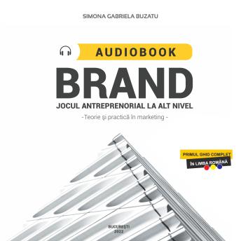 [Romanian] - Brand.Jocul antreprenorial la alt nivel: Teorie si practica in marketing