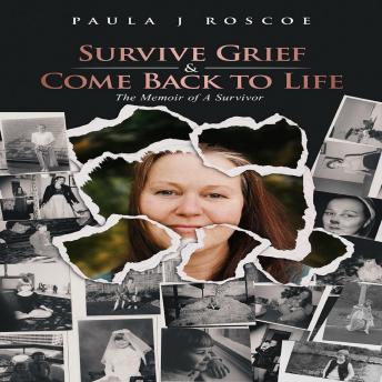 Survive Grief & Come Back to Life: Memoir of a Survivor