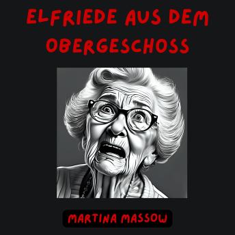 [German] - Elfriede aus dem Obergeschoss