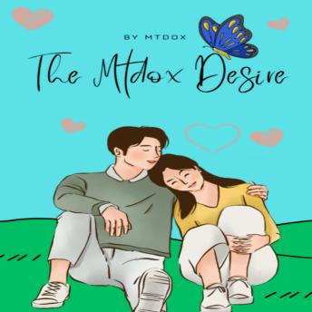 The Mtdox Desire: By Mtdox