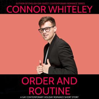 Order and Routine: A Gay Contemporary Holiday Romance Short Story