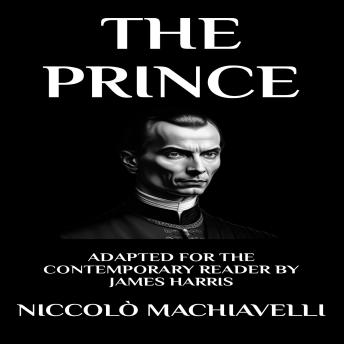 The Prince: Adapted for the Contemporary Reader