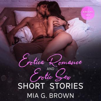 Erotica Romance and Erotic Sex Short Stories: Four Books in One. Orgy Party, Rough Sex, Kissed, Roleplay, Anal Adventures, Stepsister, MFM, Cheating Wife, and More