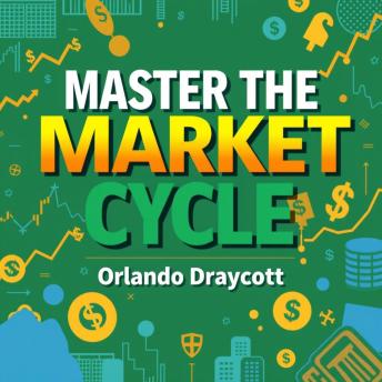 Master the Market Cycle: Win Your Financial Battles Today: 'Unlock financial success! Dive into compelling audio lessons to master market cycles and conquer your financial challenges.'
