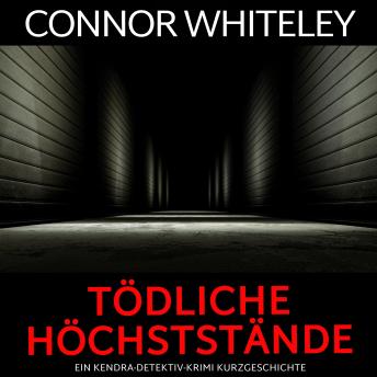 [German] - tödliche Höchststände: ein Kendra-Detektiv-Krimi Kurzgeschichte