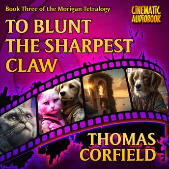 To Blunt The Sharpest Claw: The third book in the Morigan Tetralogy
