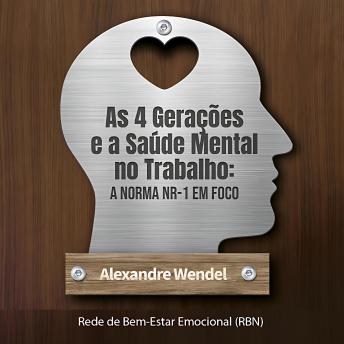 [Portuguese] - As 4 Gerações e a Saúde Mental no Trabalho: a Norma NR-1 em Foco