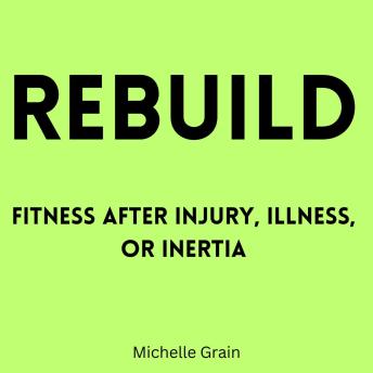 Rebuild: Fitness After Injury, Illness, or Inertia