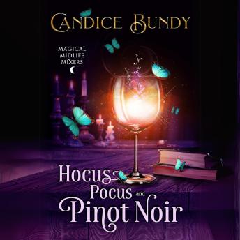 Hocus Pocus and Pinot Noir: A Paranormal Women's Fiction Novel