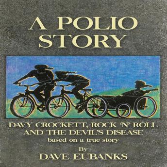 A Polio Story:  Davy Crockett, Rock 'n' Roll and the Devil's Disease