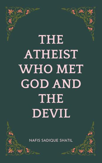 The Atheist Who Met God and the Devil