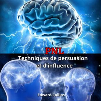 [French] - PNL Techniques de persuasion et d’influence. Apprenez à convaincre et à manipuler l’esprit des gens