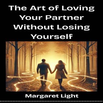 The Art of Loving Your Partner Without Losing Yourself