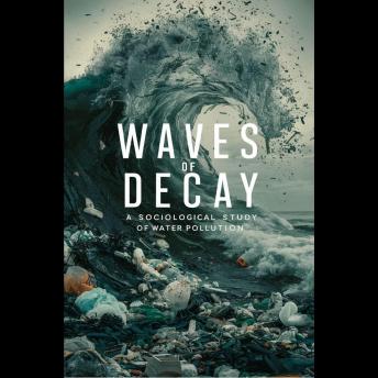Waves of Decay: A Sociological Study for Water Pollution