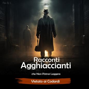 [Italian] - Racconti Agghiaccianti che Non Potrai Leggere: Vietato ai Codardi