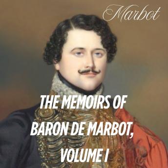 The Memoirs of General Baron de Marbot, Volume I: From Cadet to Captain: Campaigns of a Young Hussar under Napoleon