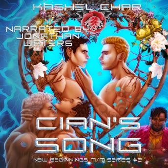 Cian's Song: New Beginnings M/M Sci-Fi Fantasy Universe, #2