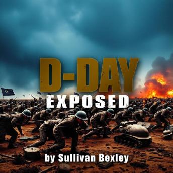 D-Day Exposed: Secrets of the Most Pivotal WWII Battle: 'Master the story of D-Day! Engage with immersive audio lessons that unveil WWII's most crucial moments.'