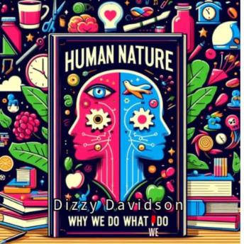 Human Nature – Why We Do What We Do: Exploring Instincts and Desires