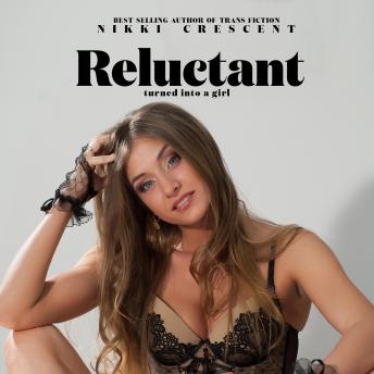 Reluctant: Turned into a Girl