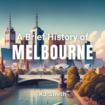 A Brief History of Melbourne