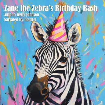 Zane the Zebra’s Birthday Bash