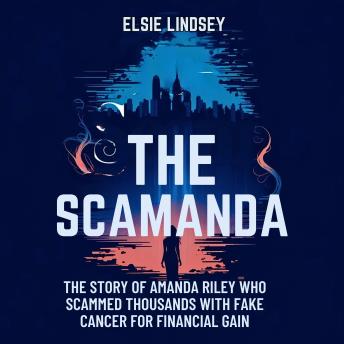 The Scamanda: The Story Of Amanda Riley Who Scammed Thousands With Fake Cancer For Financial Gain