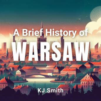 A Brief History of Warsaw