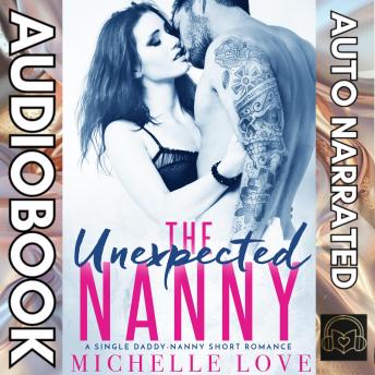 The Unexpected Nanny: A Single Daddy-Nanny Short Romance