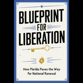 Blueprint for Liberation: How Florida Paves the Way for National Renewal