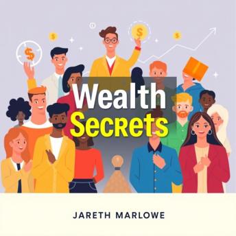 Wealth Secrets From Ordinary Lives: Transform your financial life: Remarkable stories reveal money wisdom from everyday success stories