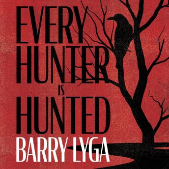 Every Hunter is Hunted: A Novel