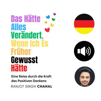 [German] - Das Hätte Alles Verändert, Wenn Ich Es Früher Gewusst Hätte: Eine Reise durch die Kraft des Positiven Denkens