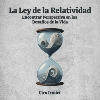 [Spanish] - La Ley de la Relatividad: Encontrar Perspectiva en los Desafíos de la Vida