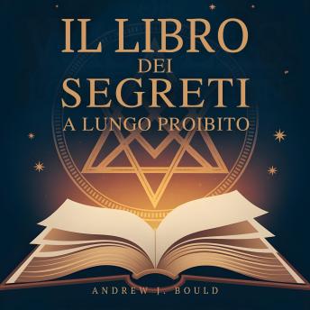 [Italian] - Il Libro dei Segreti, a lungo proibito: Gli insegnamenti esoterici che volevano seppellire per sempre