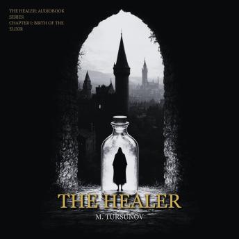 THE HEALER: Chapter 1: Birth of the Elixir - Medieval Fantasy Epic
